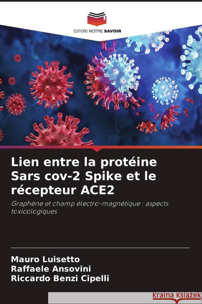 Lien entre la proteine Sars cov-2 Spike et le recepteur ACE2 Mauro Luisetto Raffaele Ansovini Riccardo Benzi Cipelli 9786205894675 Editions Notre Savoir - książka