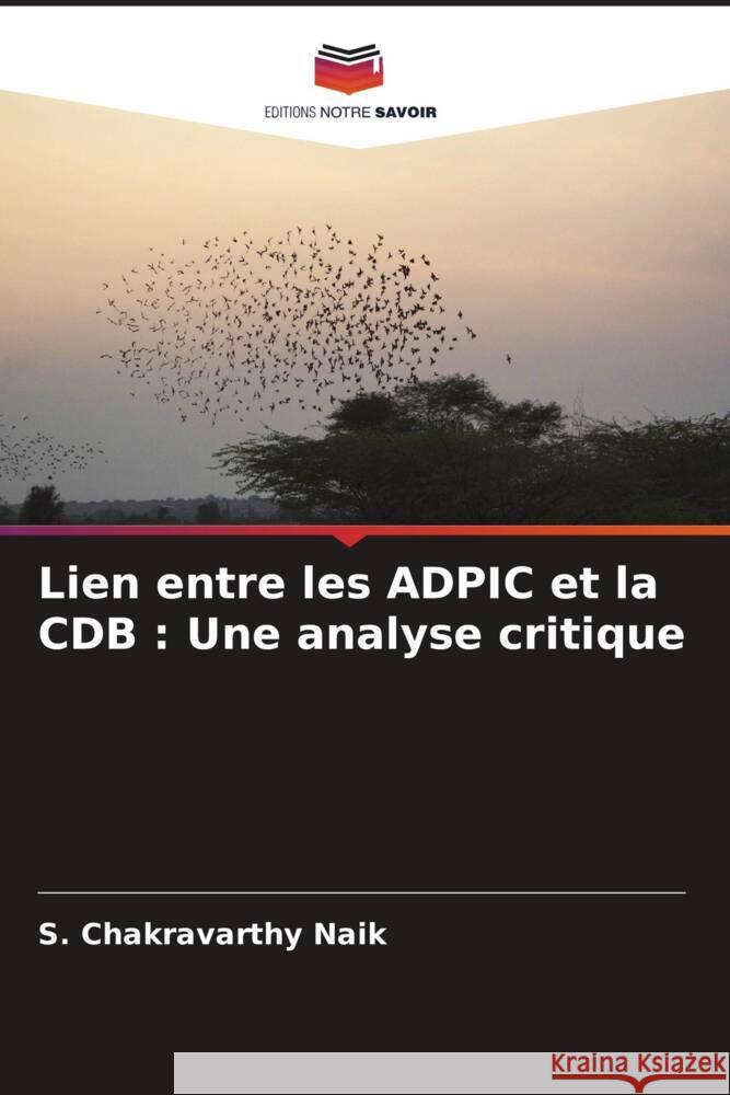 Lien entre les ADPIC et la CDB : Une analyse critique Naik, S. Chakravarthy 9786204604701 Editions Notre Savoir - książka