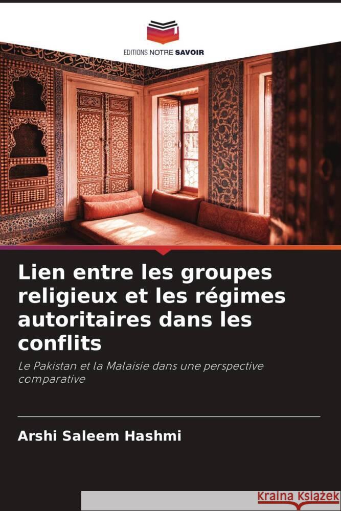 Lien entre les groupes religieux et les régimes autoritaires dans les conflits Hashmi, Arshi Saleem 9786204822716 Editions Notre Savoir - książka