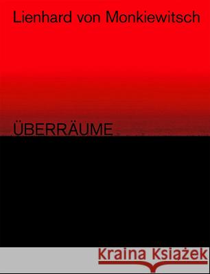 Lienhard Von Monkiewitsch: Überräume. Works 1969-2018 Joch, Peter 9783868324792 Wienand Verlag - książka