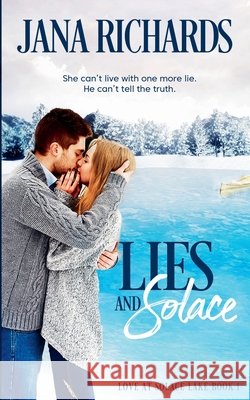 Lies and Solace: Love at Solace Lake, Book One Jana Richards 9780995279131 Jana Richards - książka