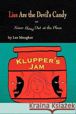 Lies Are the Devil's Candy Lee Meagher 9781436334501 Xlibris Corporation - książka