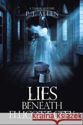 Lies Beneath Ellicott City P J Allen 9781728323459 Authorhouse - książka