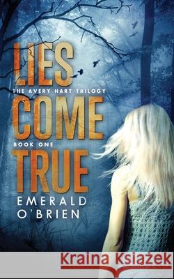 Lies Come True Emerald O'Brien 9781508920281 Createspace Independent Publishing Platform - książka