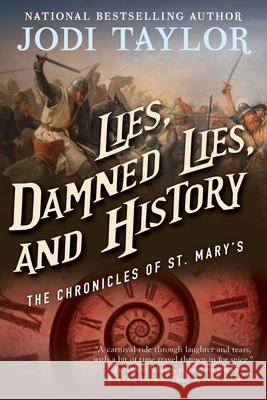 Lies, Damned Lies, and History: The Chronicles of St. Mary's Book Seven Jodi Taylor 9781597808743 Night Shade Books - książka