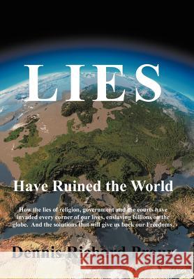 Lies Have Ruined the World Dennis Richard Proux 9781475922578 iUniverse.com - książka