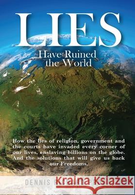 Lies Have Ruined the World Dennis Richard Proux 9781636845654 Global Summit House - książka