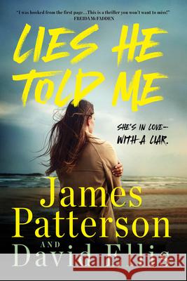 Lies He Told Me: She's in Love--With a Liar. James Patterson David Ellis 9781538710708 Little Brown and Company - książka