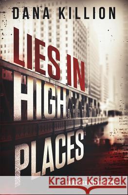 Lies in High Places Dana Killion   9780999187418 Dana Killion - książka
