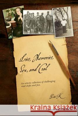 Lies, Memories, Sex, and Coal: An eclectic collection of challenging read shifts and fun. K, Pete 9781503190870 Createspace - książka