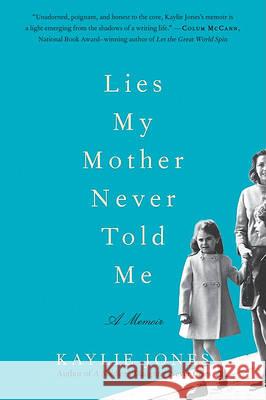 Lies My Mother Never Told Me Kaylie Jones 9780061778711 Harper Perennial - książka