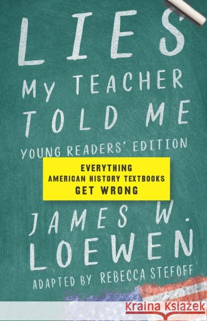 Lies My Teacher Told Me: Everything American History Textbooks Get Wrong Loewen, James W. 9781620974698 New Press - książka