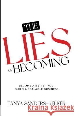 Lies of Becoming Tanya Sanders-Kelker   9798987518946 Writers Game - książka
