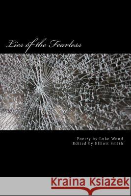 Lies of the Fearless Luke Wood Elliott Smith 9781461182009 Createspace - książka