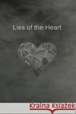 Lies of the Heart: Is Love A Lie, or A True Journey of the Hearth? Barra, Maurizio 9781494340919 Createspace - książka