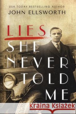 Lies She Never Told Me John Ellsworth 9780578596891 John Ellsworth Author LLC - książka