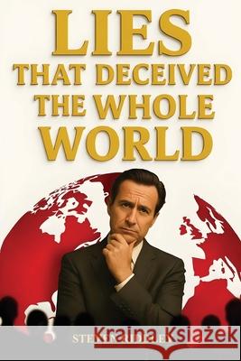 Lies That Deceived the Whole World Steven Riddley 9781962733816 Writers Way Solutions - książka