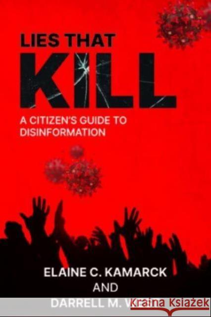 Lies that Kill: A Citizen's Guide to Disinformation Darrell M. West Darrell M. West 9780815740728 Brookings Institution Press - książka