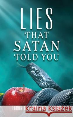Lies That Satan Told You Aaron Appiah-Kubi, Sylvia Appiah-Kubi 9781662819933 Xulon Press - książka