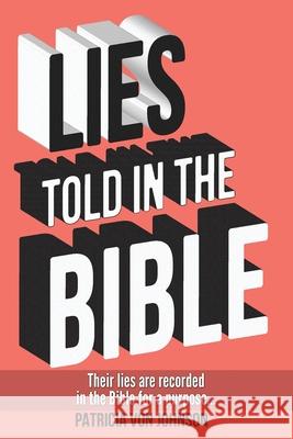 Lies Told in the Bible: Intriguing Stories of Lies and Consequences Patricia Vo 9781939237705 Patricia Von Johnson - książka