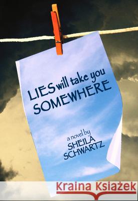 Lies Will Take You Somewhere Sheila Schwartz 9780979745065 Etruscan Press - książka