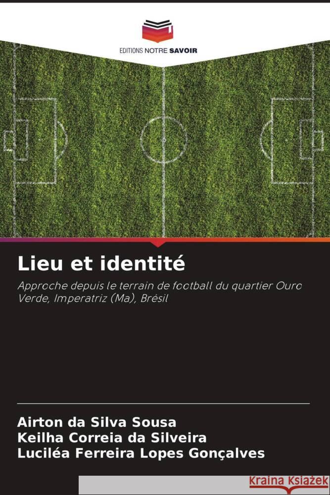 Lieu et identité da Silva Sousa, Airton, Correia da Silveira, Keilha, Ferreira Lopes Gonçalves, Luciléa 9786205473511 Editions Notre Savoir - książka