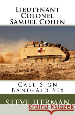 Lieutenant Colonel Samuel Cohen: Call Sign Band-Aid Six Steve Herman 9781434833716 Createspace - książka