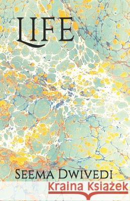 Life Dwivedi Seema Dwivedi 9798705647194 Independently published - książka