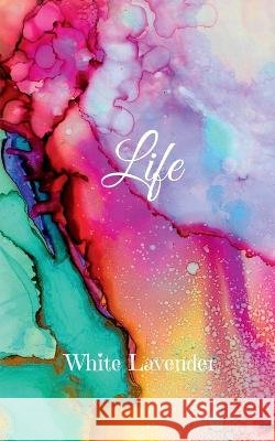 Life White Lavender   9798887338750 Notion Press - książka