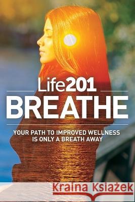 Life201 BREATHE: Your Path to Improved Wellness Is Only a Breath Away Adiel Gorel 9781732449459 Progresspress - książka
