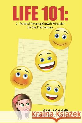 Life 101: 21 Practical Personal Growth Principles for the 21st Century M Ed Lpc Ashley Anne Connolly 9781504344869 Balboa Press - książka