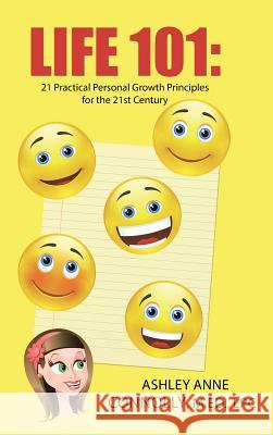 Life 101: 21 Practical Personal Growth Principles for the 21st Century M Ed Lpc Ashley Anne Connolly 9781504344883 Balboa Press - książka