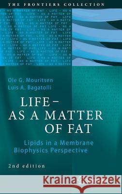 Life - As a Matter of Fat: Lipids in a Membrane Biophysics Perspective Mouritsen, Ole G. 9783319226132 Springer - książka
