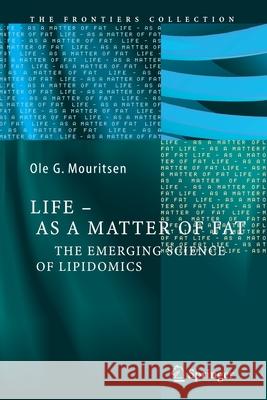Life - As a Matter of Fat: The Emerging Science of Lipidomics Mouritsen, Ole G. 9783642421358 Springer - książka