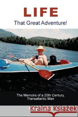 Life - That Great Adventure! Merz Hans D. Merz 9798986245713 Hans Merz - książka