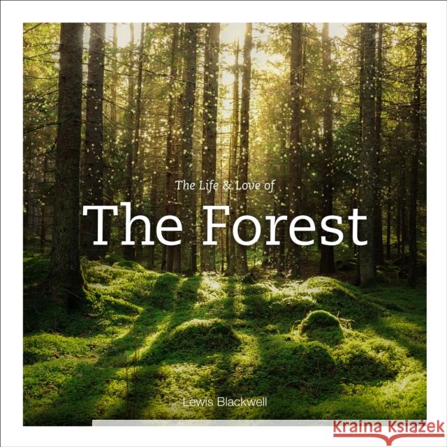 Life & Love of the Forest Lewis Blackwell 9781419750564 Abrams - książka