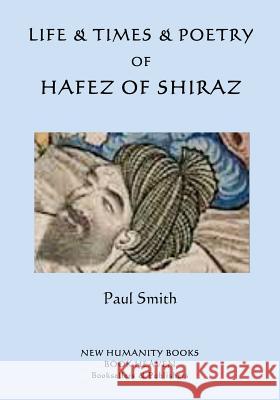 Life & Times & Poetry of Hafez of Shiraz Paul Smith 9781537086521 Createspace Independent Publishing Platform - książka