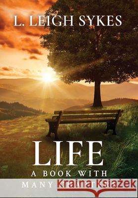 Life, A Book with Many Chapters L. Leigh Sykes 9781966799696 MindStir Media - książka
