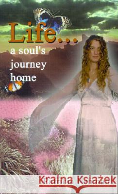 Life...: A Soul's Journey Home Patricia Lehman Tyler Lehman Dylan Lehman 9780759646278 Authorhouse - książka