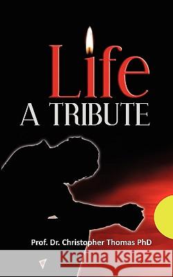 Life A Tribute Thomas Phd, Christopher 9781451588125 Createspace - książka