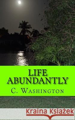 Life Abundantly C. Washington 9781539495338 Createspace Independent Publishing Platform - książka