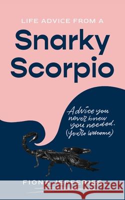 Life Advice from a Snarky Scorpio Fiona Jefferies 9780646830902 Diva Works Pty Ltd - książka