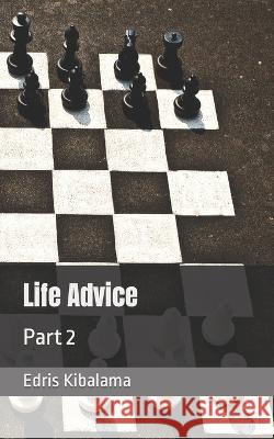 Life Advice: Part 2 Edris Kibalama   9798357068576 Independently Published - książka
