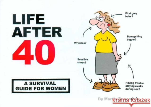 Life After 40: A Survival Guide for Women Martin Baxendale 9780953930371 Silent But Deadly Publications - książka