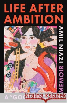 Life After Ambition: A Good Enough Memoir Amil Niazi 9781668056035 Atria/One Signal Publishers - książka