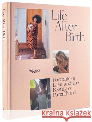 Life After Birth: Portraits of Love and the Beauty of Parenthood Joanna Griffiths Domino Kirke-Badgley Ashley Graham 9780847869602 Rizzoli International Publications - książka