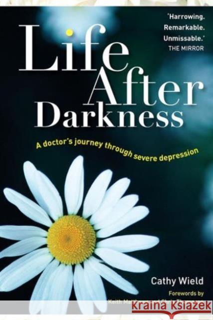 Life After Darkness: A Doctor's Journey Through Severe Depression Wield, Cathy 9781857757293  - książka