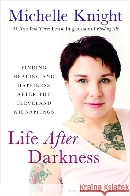 Life After Darkness: Finding Healing and Happiness After the Cleveland Kidnappings Michelle Knight 9781602865648 Hachette Book Group - książka