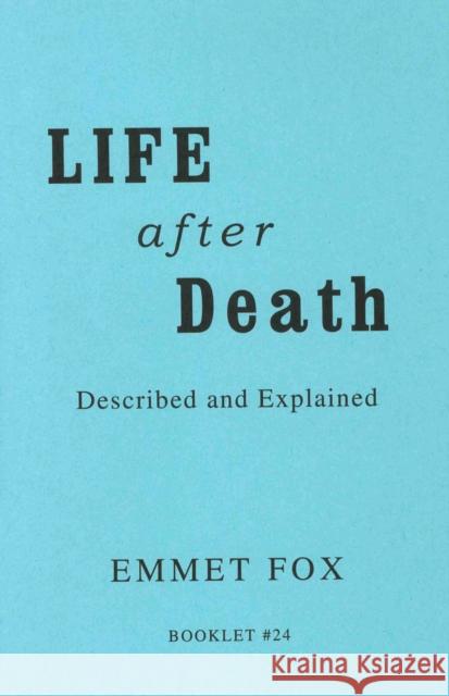 Life After Death #24: Described and Explained Emmet Fox 9780875167510 DeVorss & Company - książka