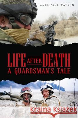 Life After Death - A Guardsman's Tale James Watson 9781802271188 James Paul Watson - książka